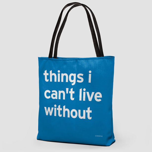 Things I Can't Live Without - Tote Bag airportag.myshopify.com