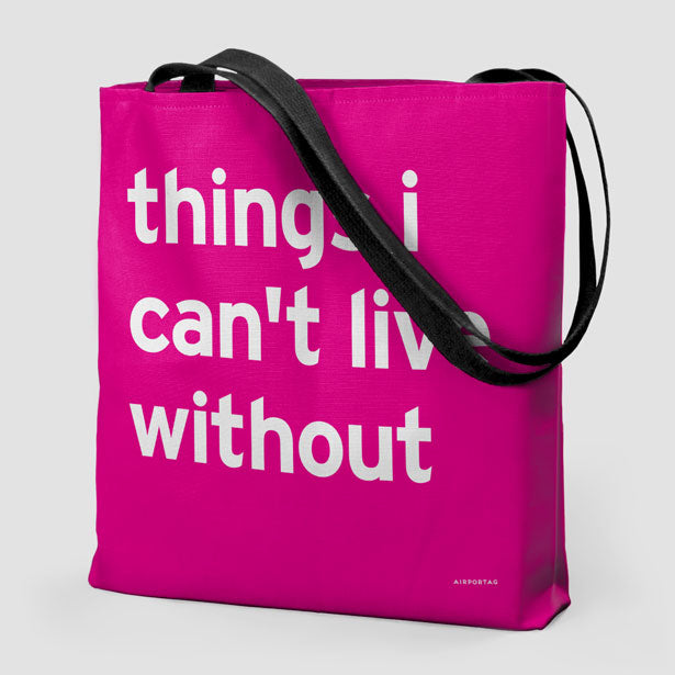 Things I Can't Live Without - Tote Bag airportag.myshopify.com