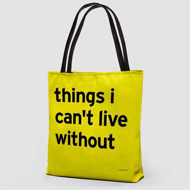 Things I Can't Live Without - Tote Bag airportag.myshopify.com
