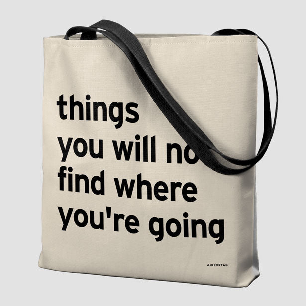 Things You Will Not Find Where You're Going - Tote Bag airportag.myshopify.com