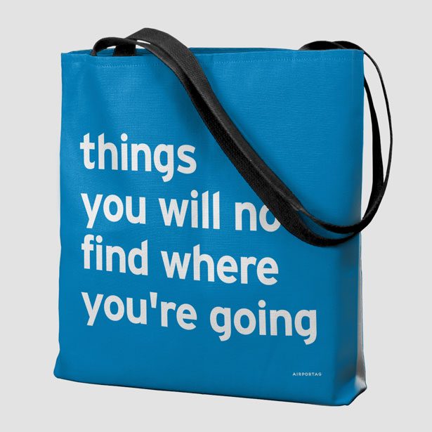 Things You Will Not Find Where You're Going - Tote Bag airportag.myshopify.com