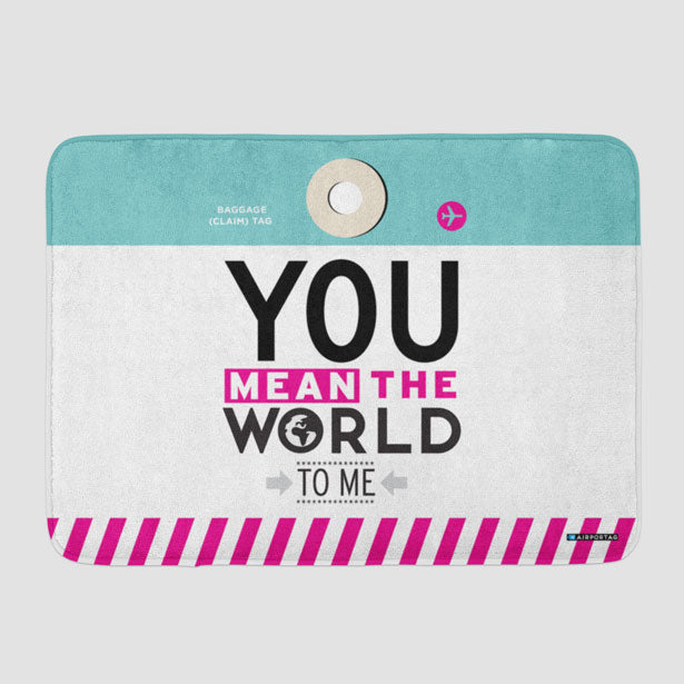 You Mean The World - Bath Mat - Airportag