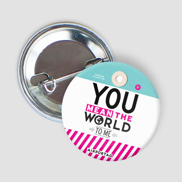 You Mean The World - Button - Airportag