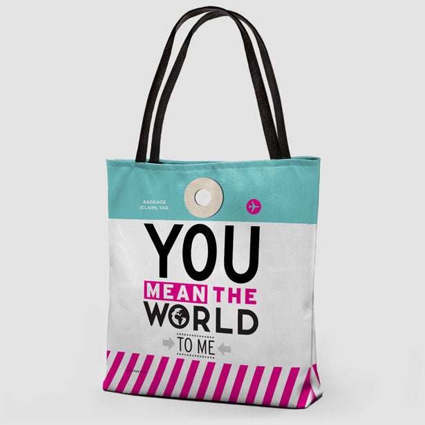 You Mean The World - Tote Bag - Airportag