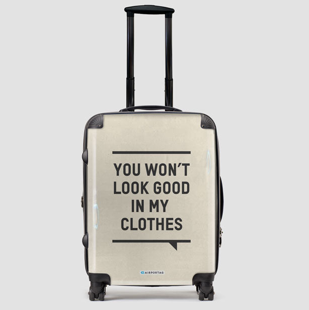 You Won't Look Good - Luggage airportag.myshopify.com