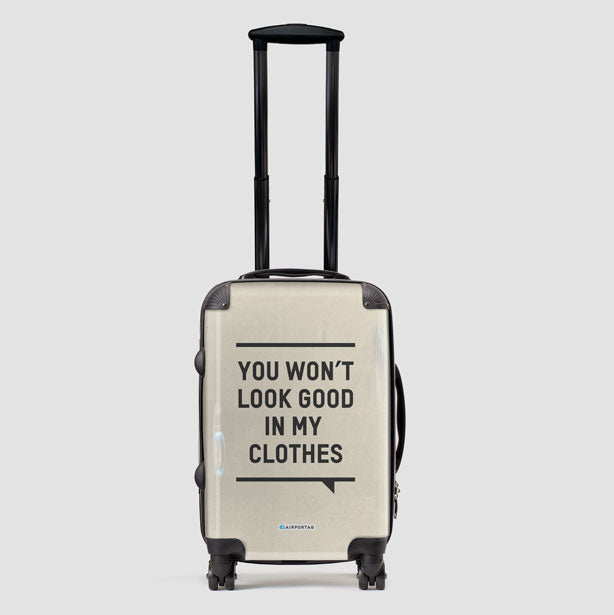 You Won't Look Good - Luggage airportag.myshopify.com
