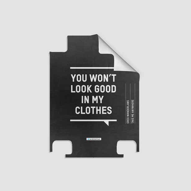 You Won't Look Good - Luggage airportag.myshopify.com