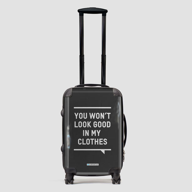 You Won't Look Good - Luggage airportag.myshopify.com