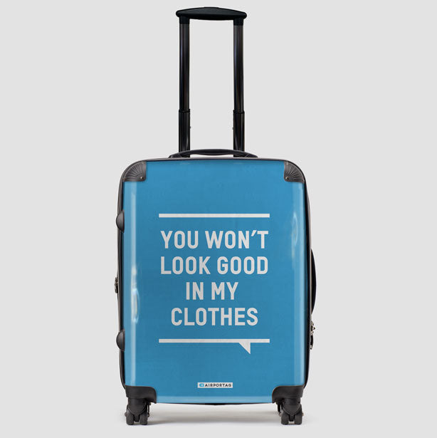 You Won't Look Good - Luggage airportag.myshopify.com