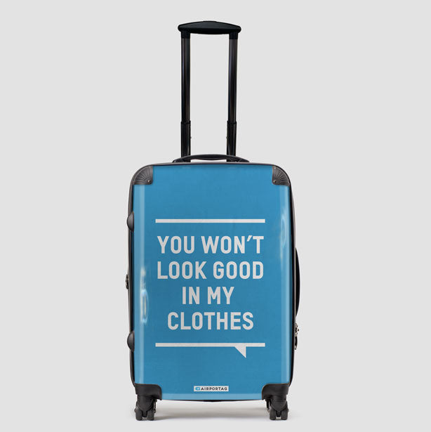 You Won't Look Good - Luggage airportag.myshopify.com