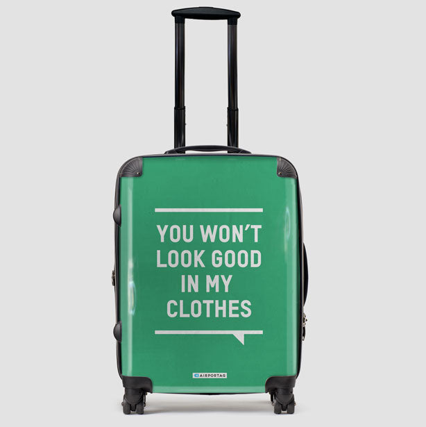 You Won't Look Good - Luggage airportag.myshopify.com
