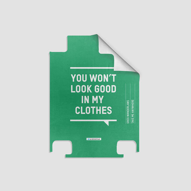 You Won't Look Good - Luggage airportag.myshopify.com