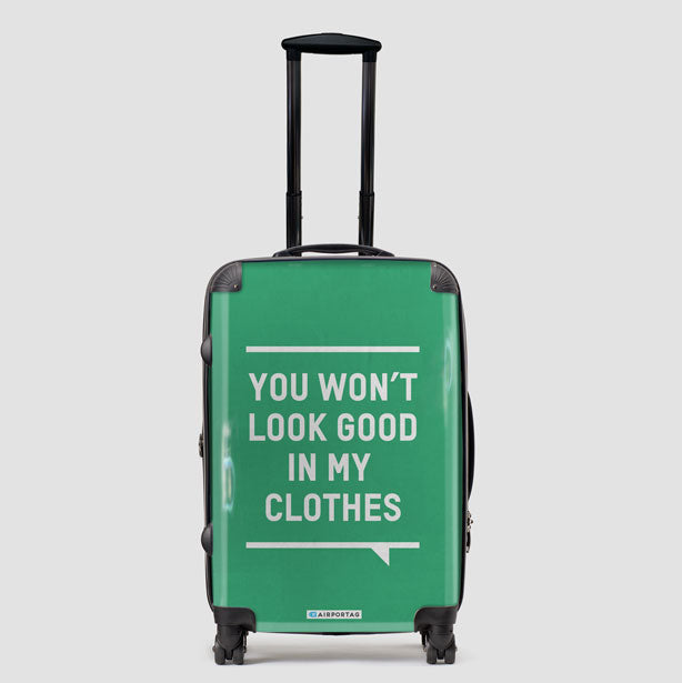 You Won't Look Good - Luggage airportag.myshopify.com