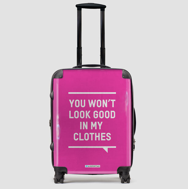 You Won't Look Good - Luggage airportag.myshopify.com