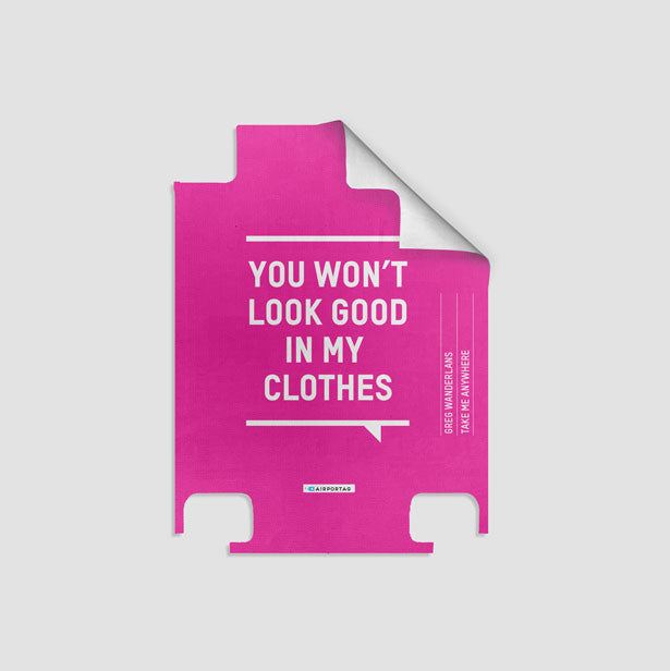 You Won't Look Good - Luggage airportag.myshopify.com