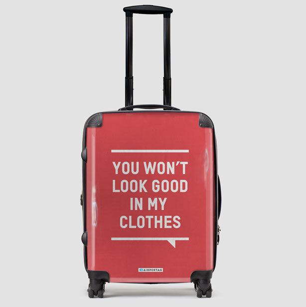 You Won't Look Good - Luggage airportag.myshopify.com