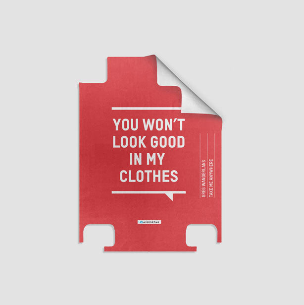 You Won't Look Good - Luggage airportag.myshopify.com