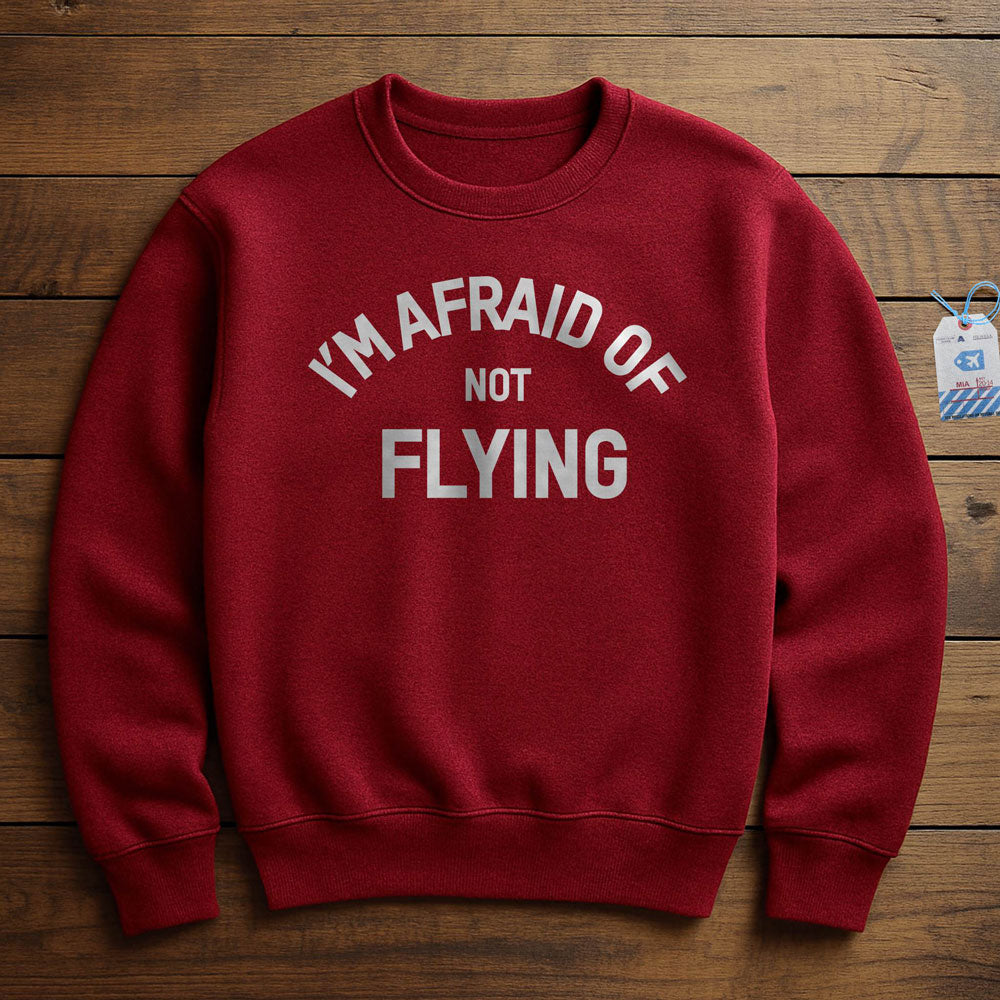 I'm Afraid Of Not Flying - Sweatshirt