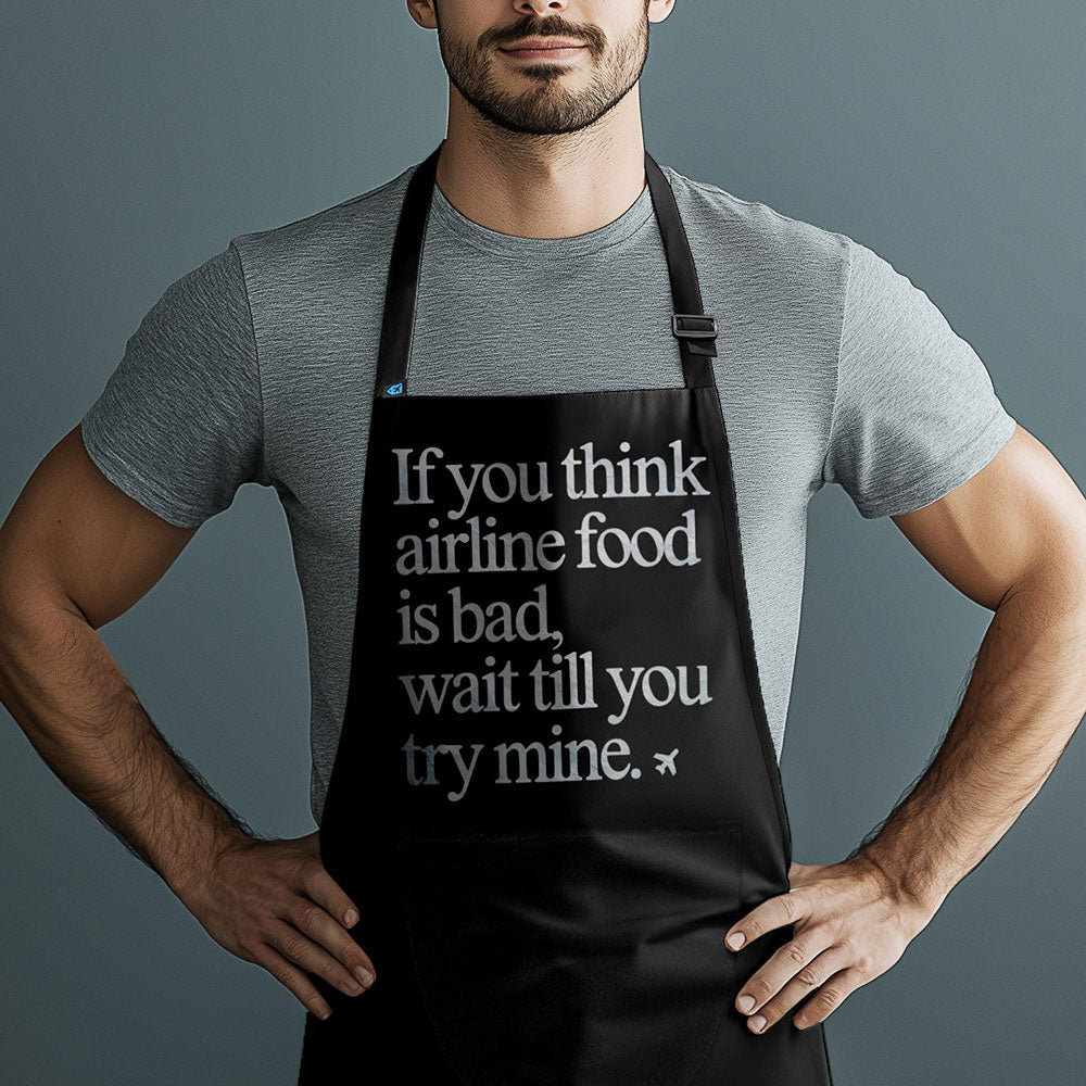 Airline Food vs Mine - Kitchen Apron