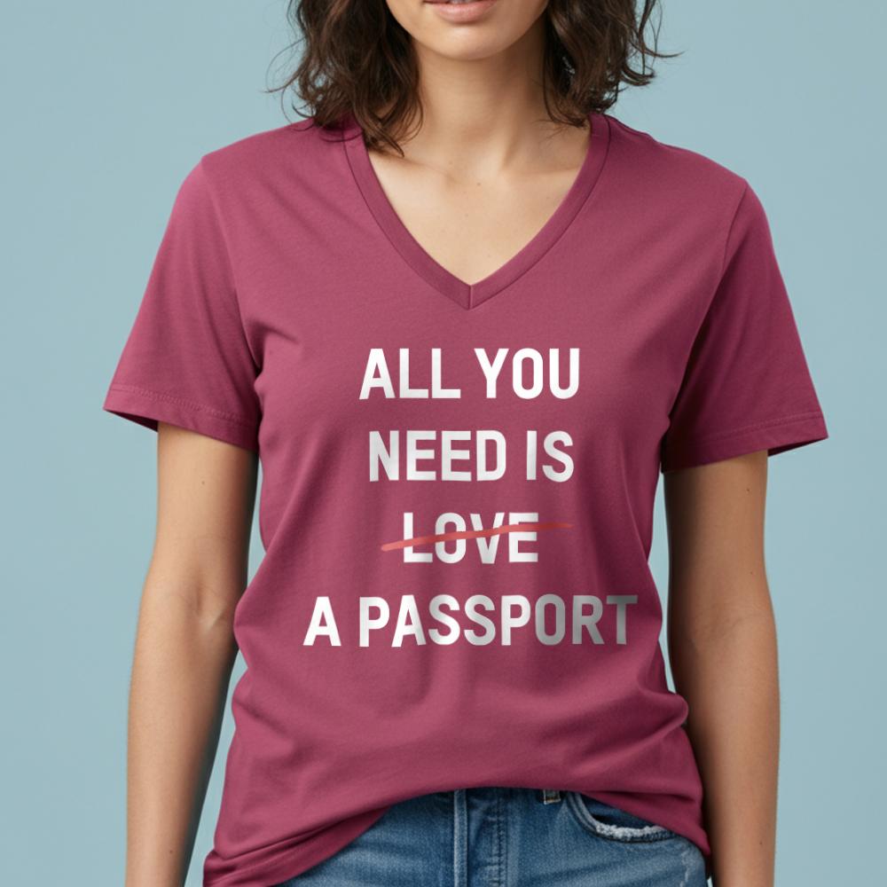 All You Need Is A Passport - Women's V-Neck T-Shirt