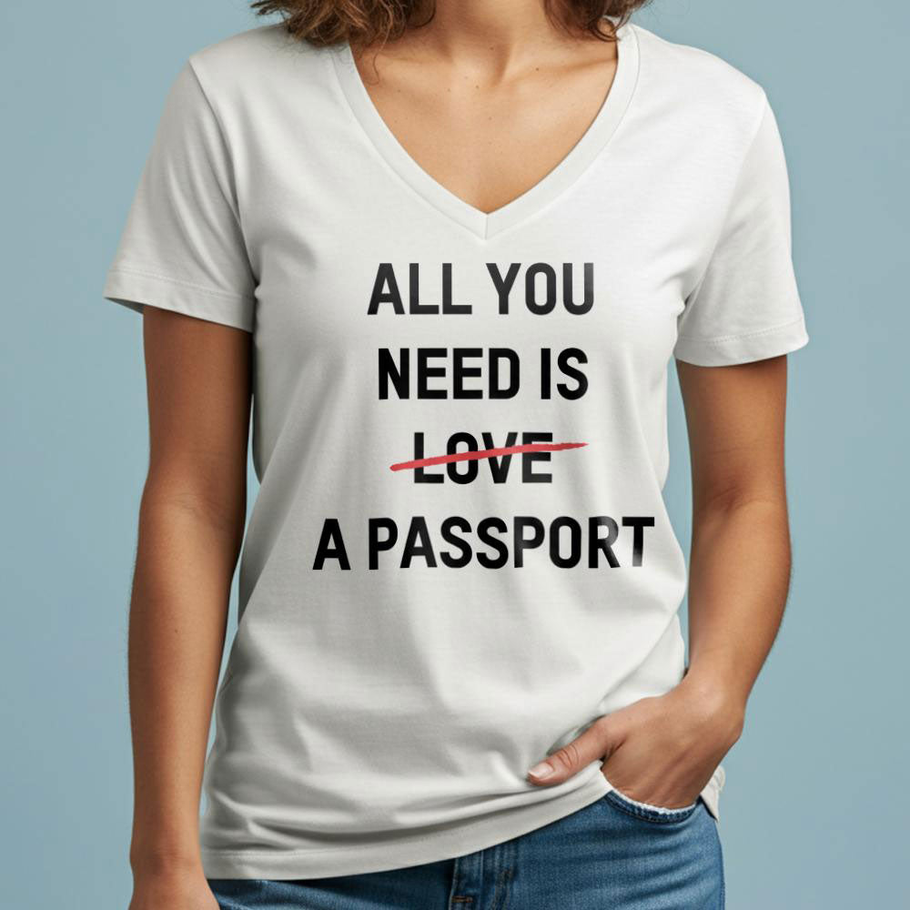 All You Need Is A Passport - Women's V-Neck T-Shirt