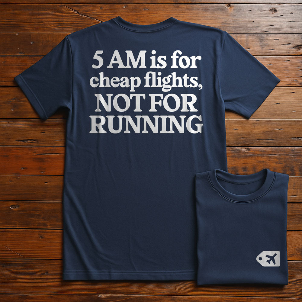5 AM is for Cheap Flights - Back - T-Shirt