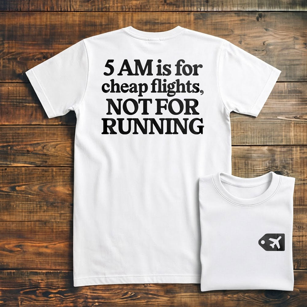 5 AM is for Cheap Flights - Back - T-Shirt