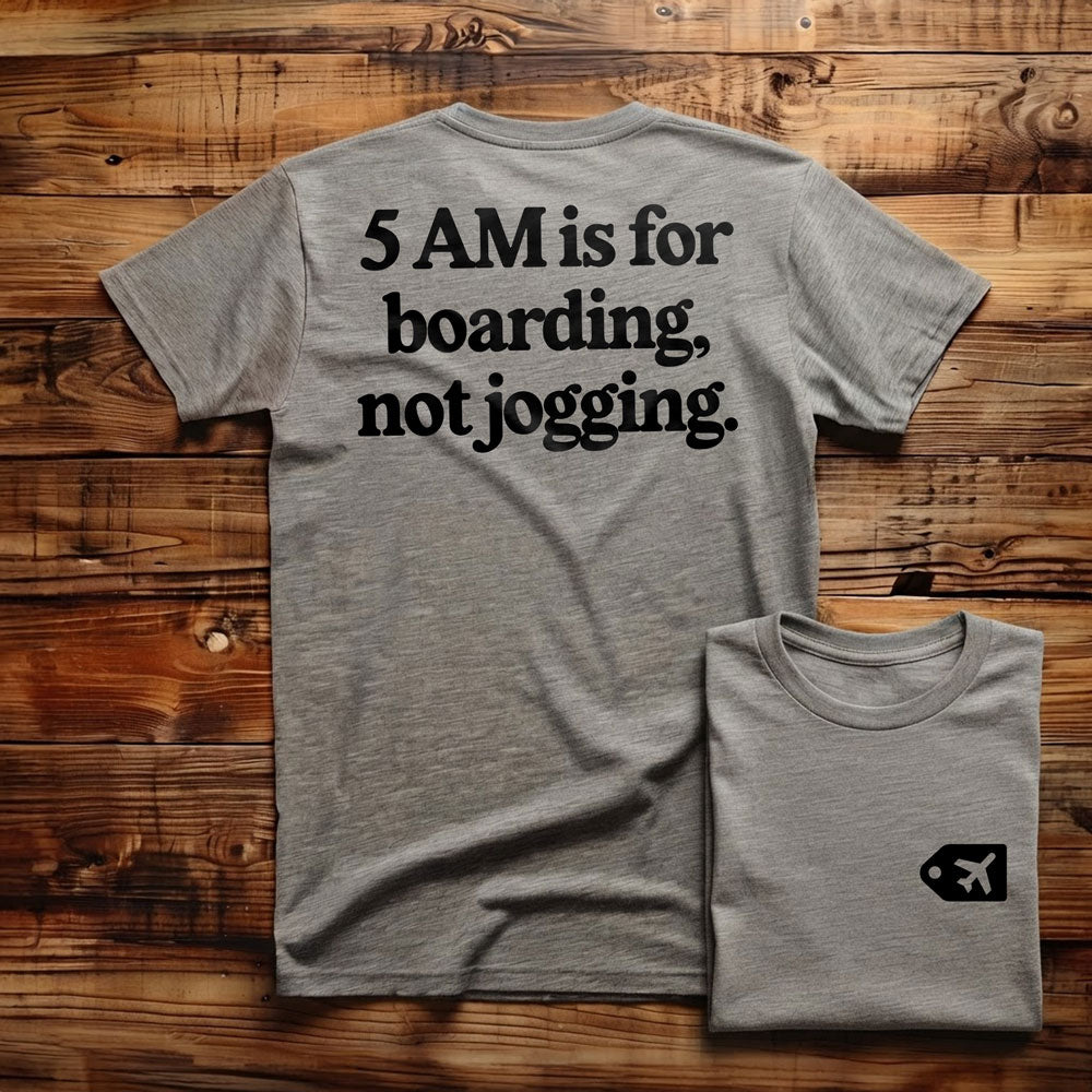 5 AM is for Boarding - Back - T-Shirt