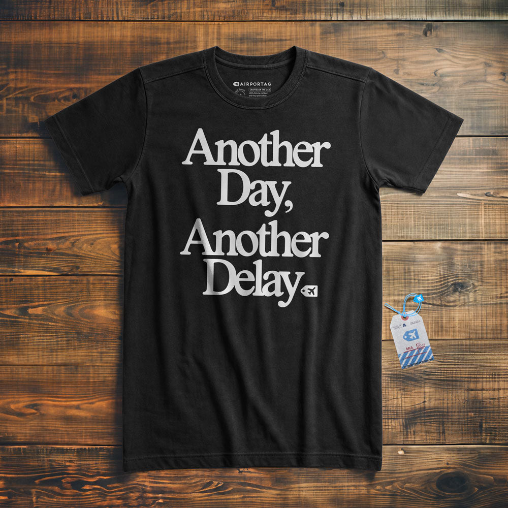 Another Day, Another Delay. - T-Shirt