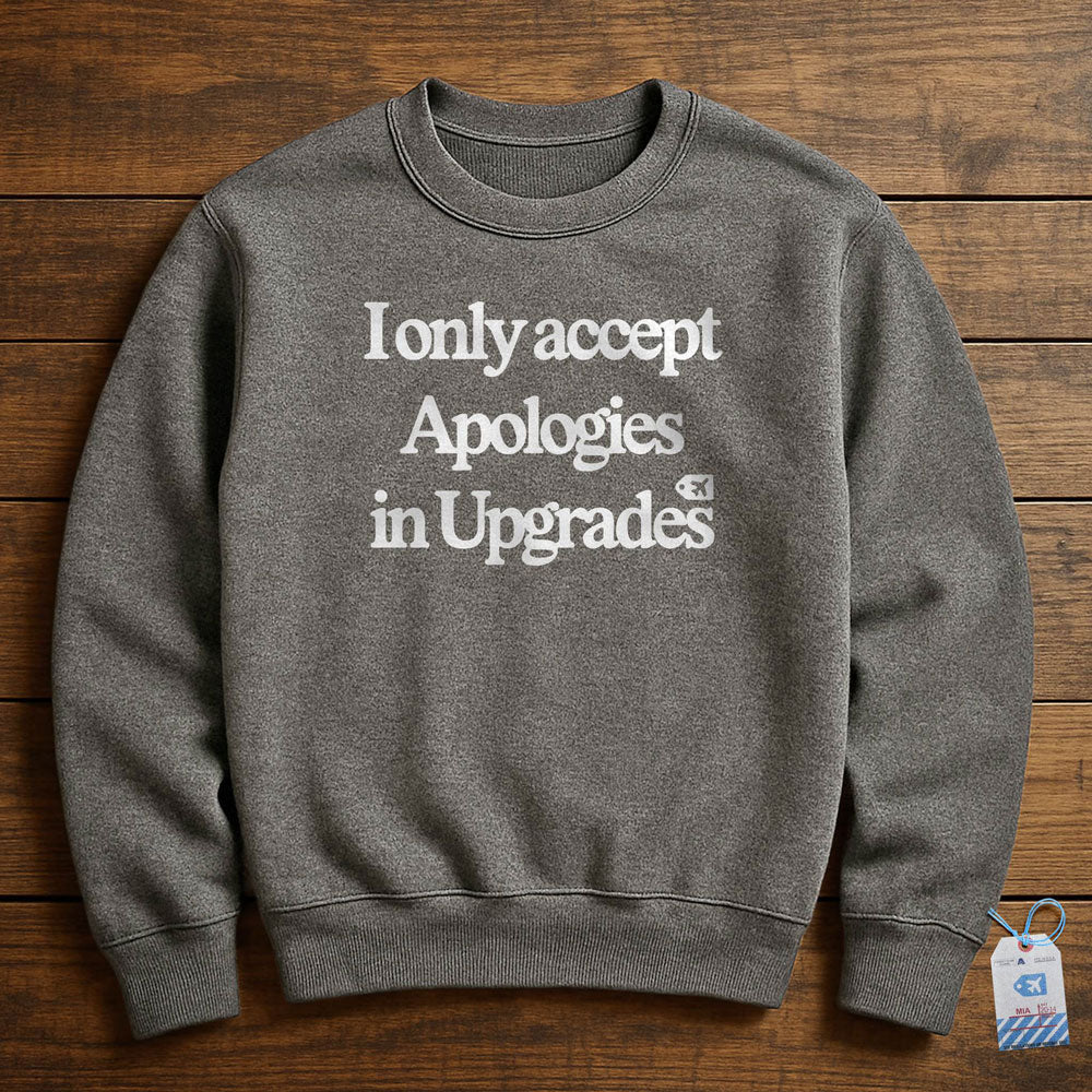Apologies Upgrade - Sweatshirt
