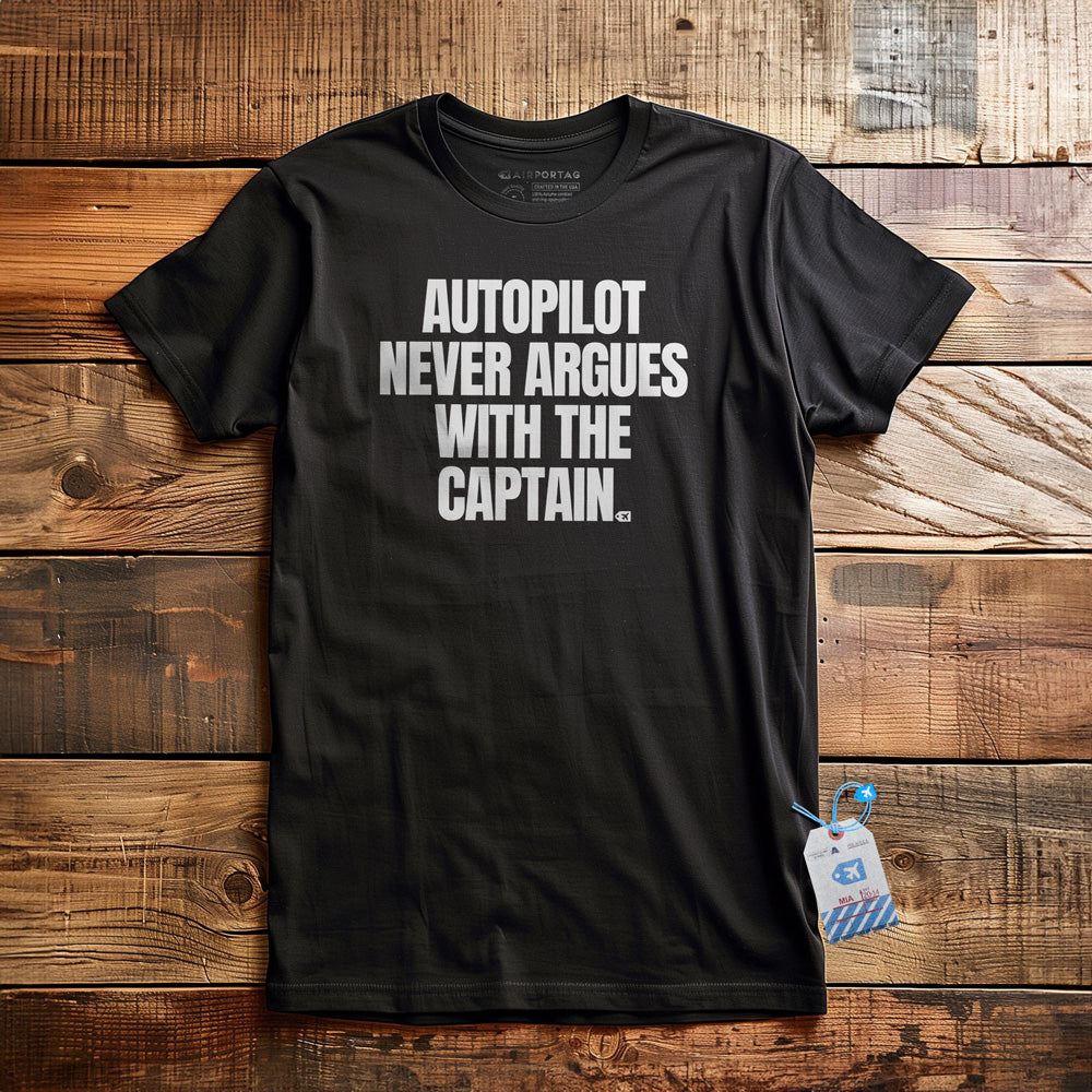 Autopilot Never Argues with the Captain - T-Shirt - Black
