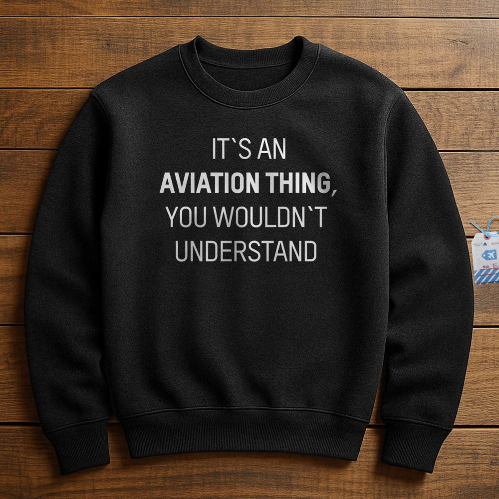 It's An Aviation Thing - Sweatshirt