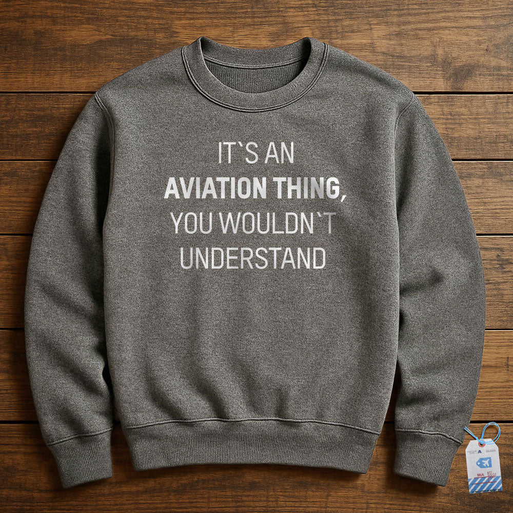 It's An Aviation Thing - Sweatshirt