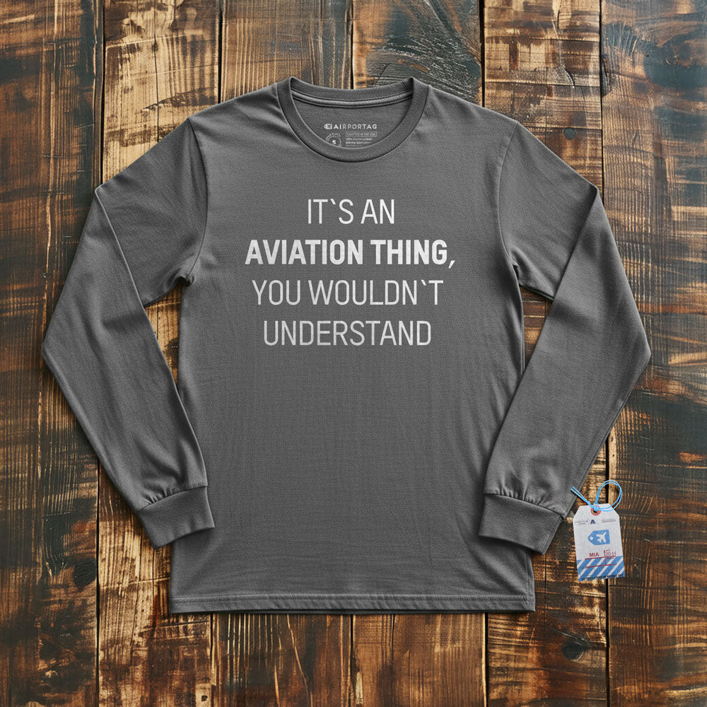 It's An Aviation Thing - Long Sleeve T-Shirt