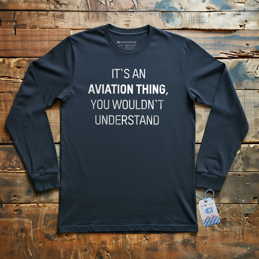 It's An Aviation Thing - Long Sleeve T-Shirt