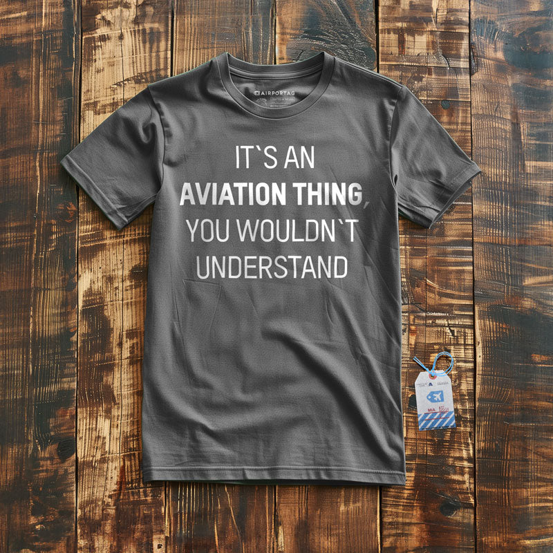 It's An Aviation Thing - T-Shirt