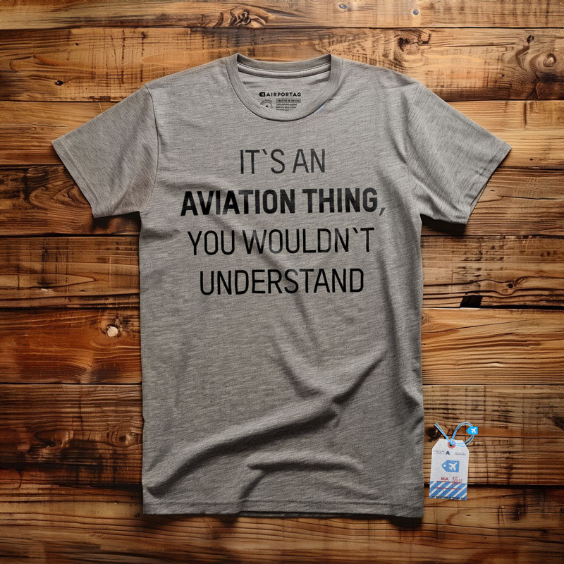 It's An Aviation Thing - T-Shirt