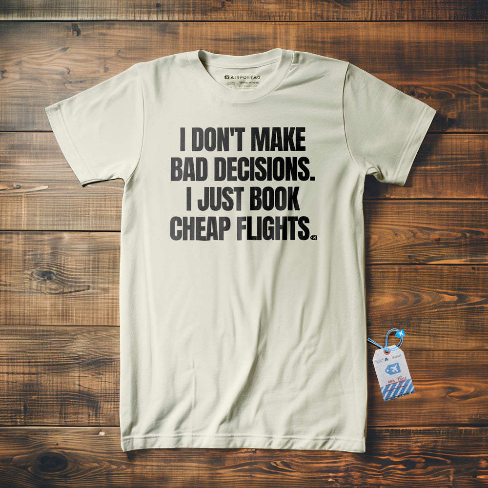 I Don't Make Bad Decisions. I Just Book Cheap Flights. - T-Shirt - Vintage White
