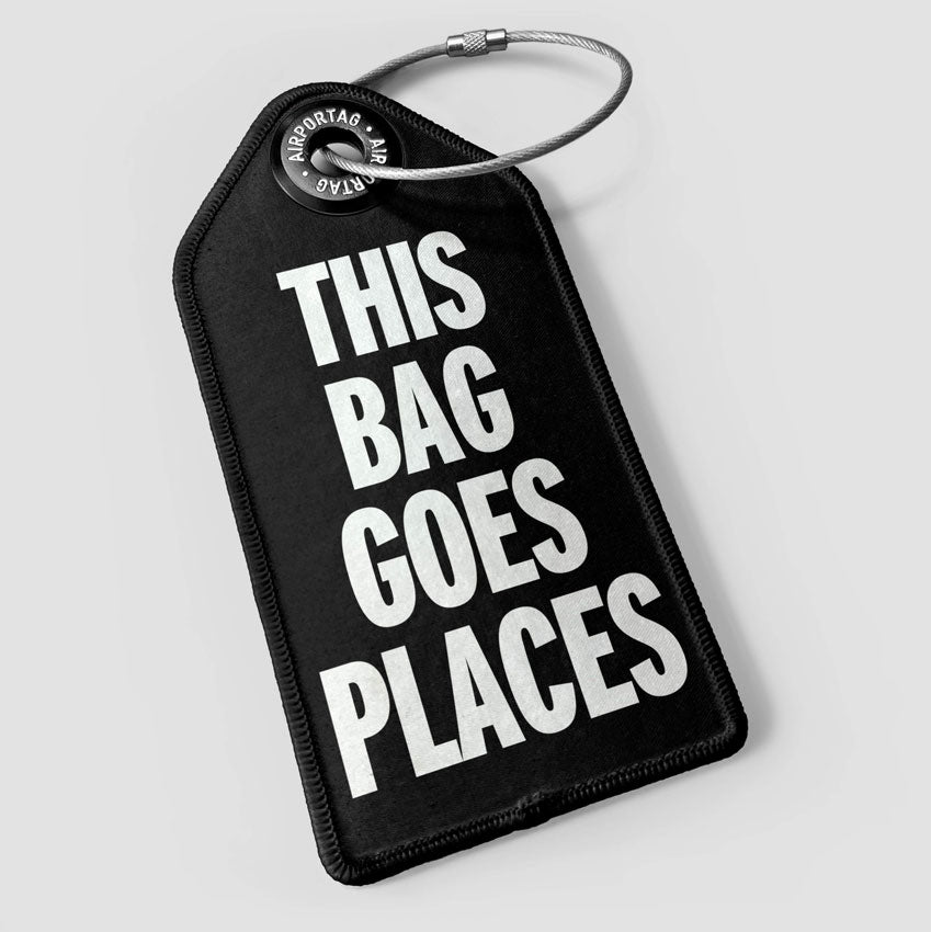 This Bag Goes Places - Luggage Tag