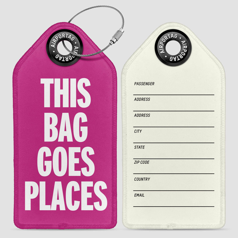 This Bag Goes Places - Luggage Tag