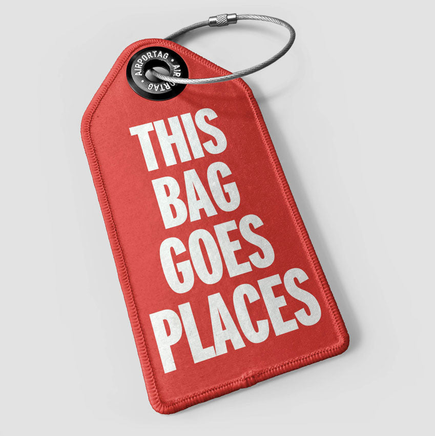 This Bag Goes Places - Luggage Tag