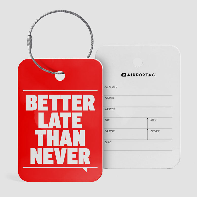 Better Late Than Never - Luggage Tag