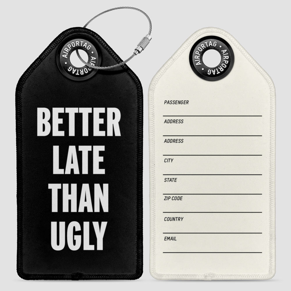Better Late Than Ugly - Luggage Tag