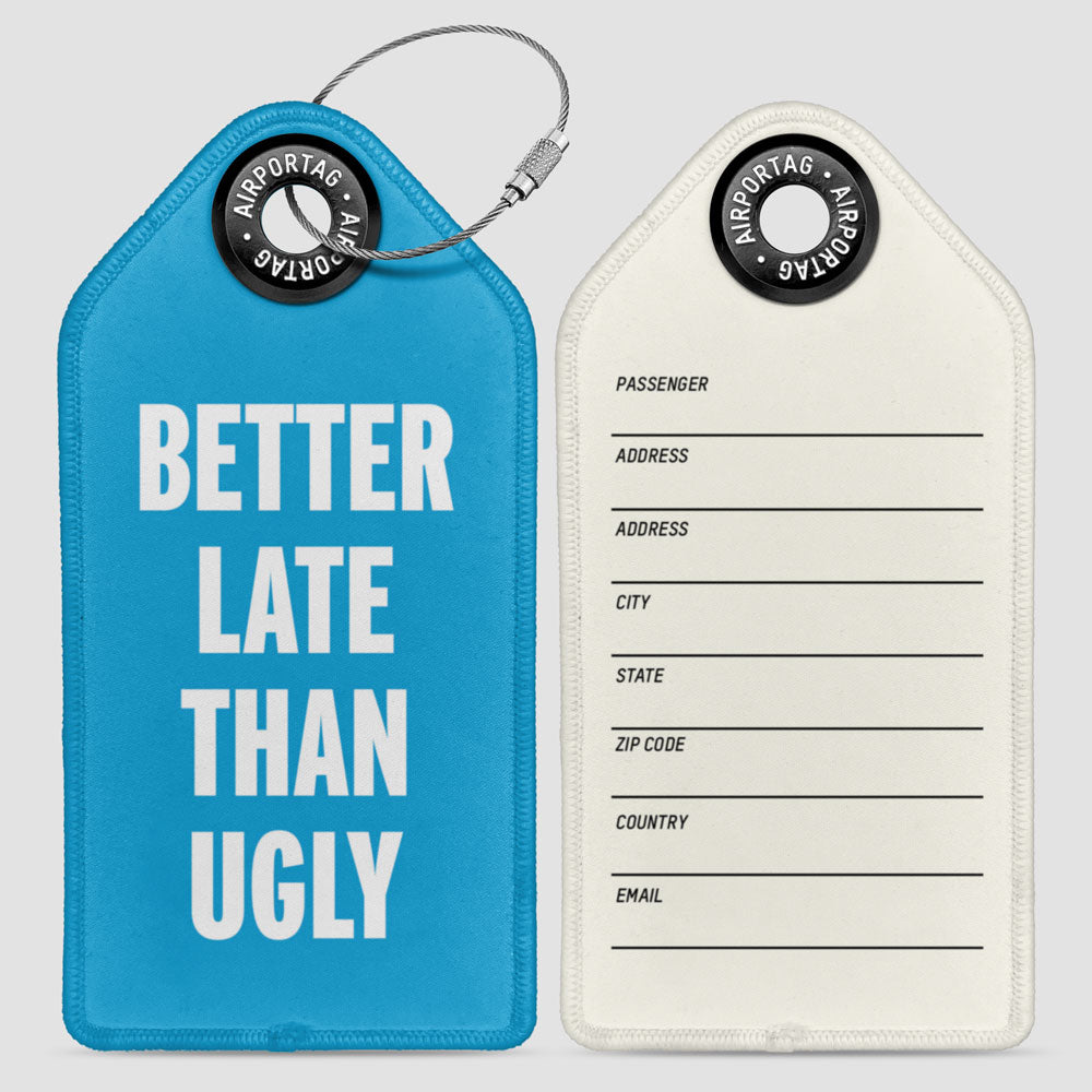 Better Late Than Ugly - Luggage Tag