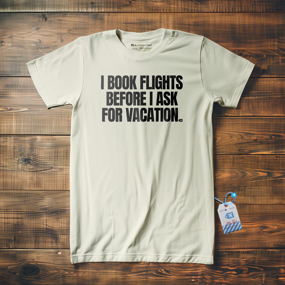 I Book Flights Before I Ask for Vacation - T-Shirt - Vintage White