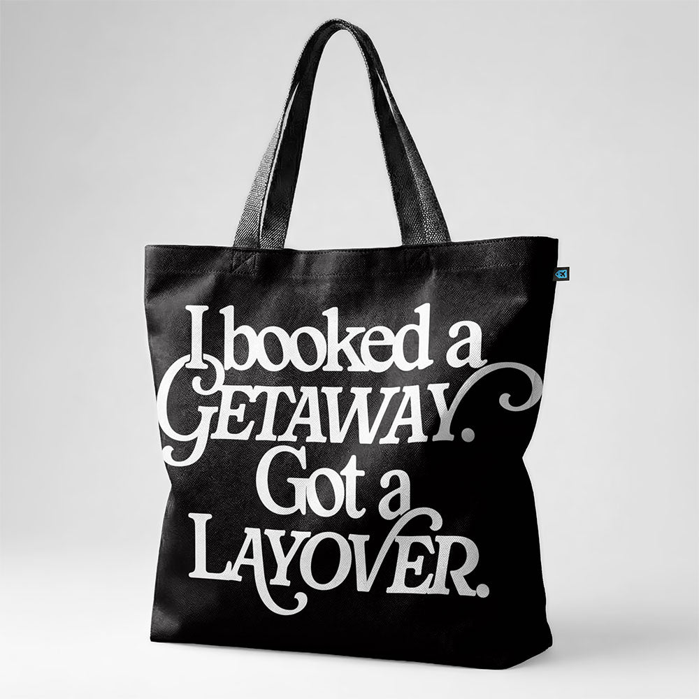 Booked Getaway. Got a Layover - Tote Bag