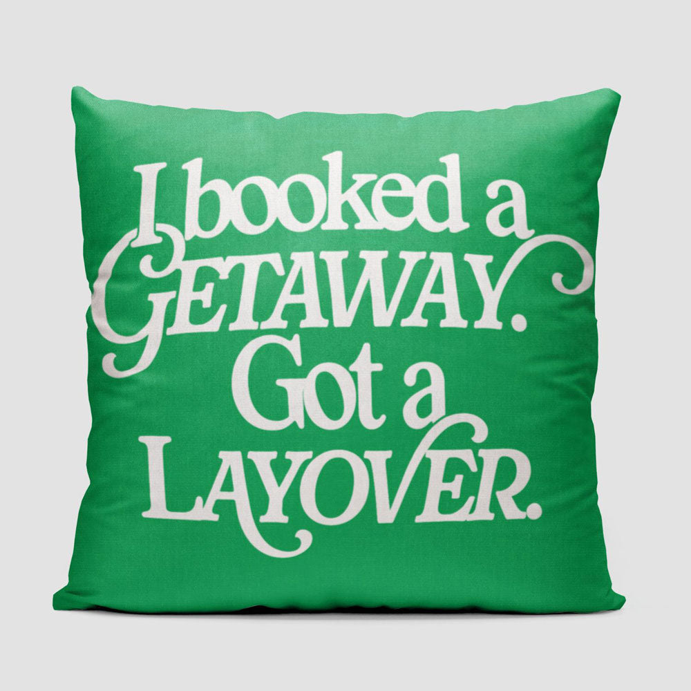 Booked Getaway. Got a Layover - Throw Pillow