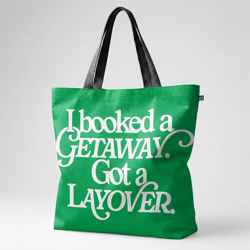 Booked Getaway. Got a Layover - Tote Bag