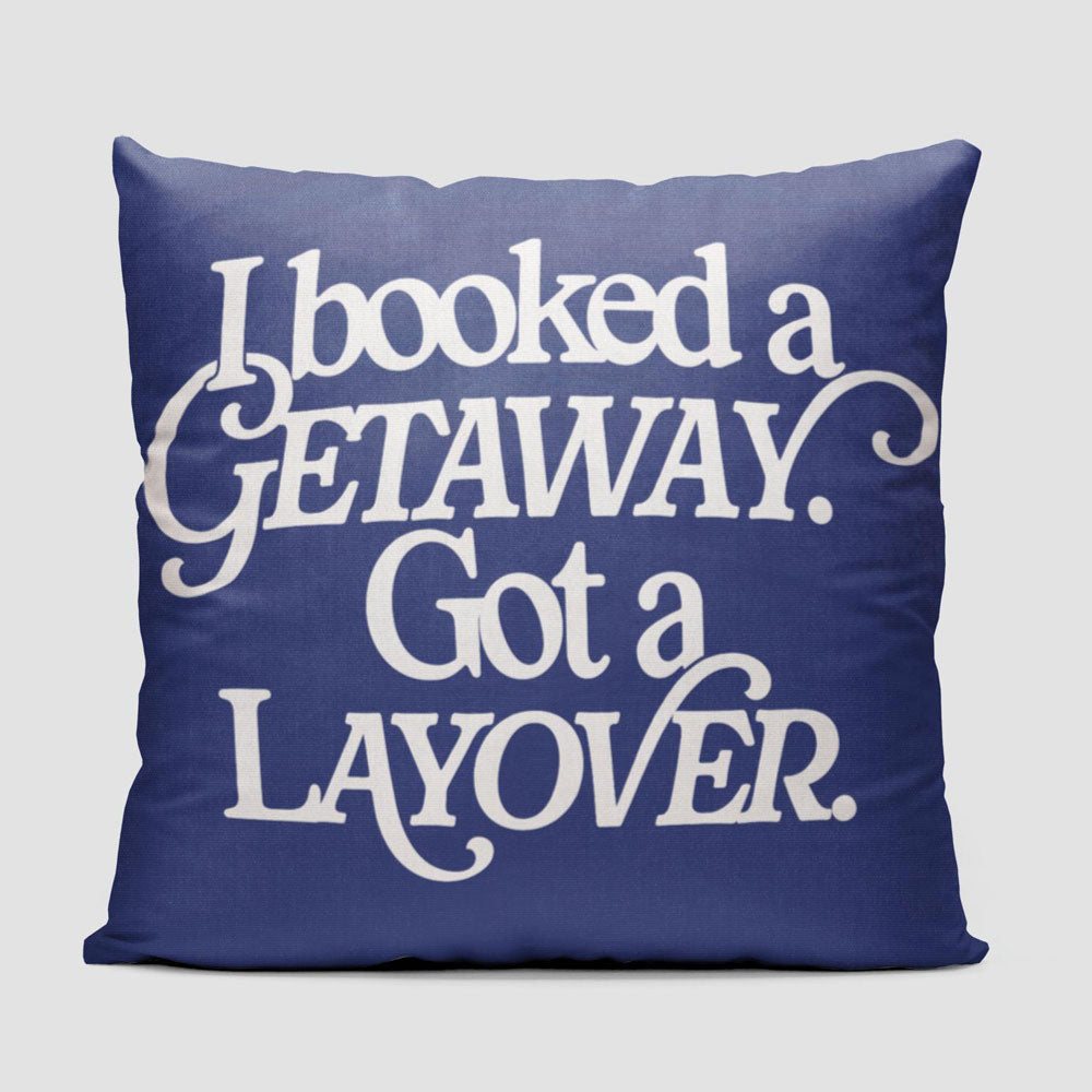 Booked Getaway. Got a Layover - Throw Pillow