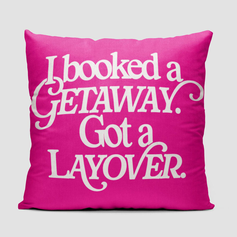 Booked Getaway. Got a Layover - Throw Pillow